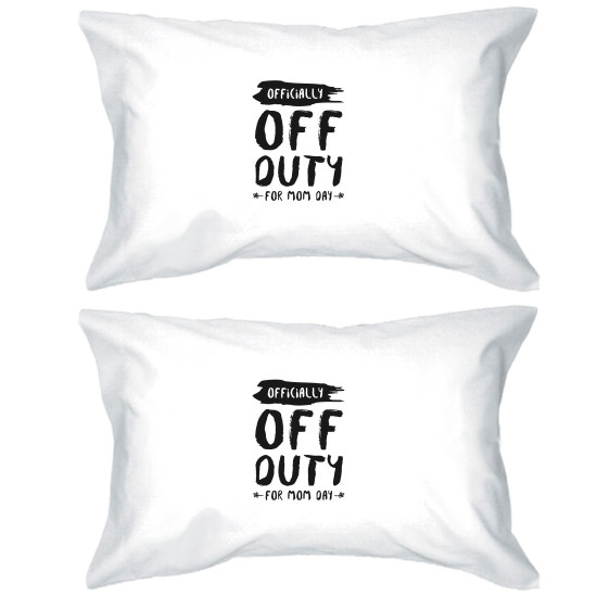 Off Duty Mom Day Pillowcases Standard Size Pillow Covers Mom Giftidx 3PEPC021